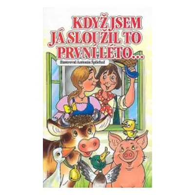 Když jsem já sloužil to první léto-- (Antonín Šplíchal)