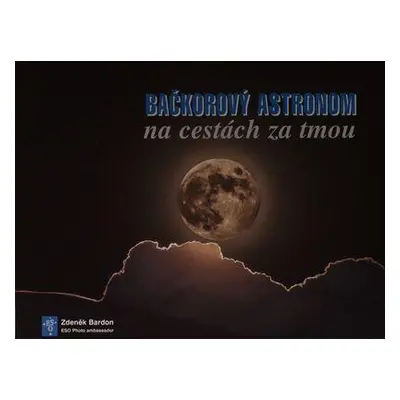 Bačkorový astronom na cestách za tmou (Bardon Zdeněk)