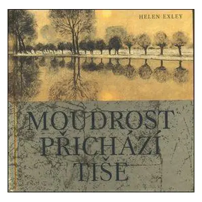 Moudrost přichází tiše (Helen Exley)