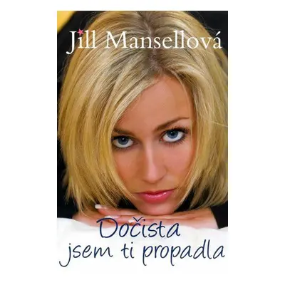 Dočista jsem ti propadla (Jill Mansell)