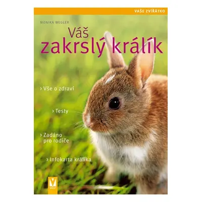 Váš zakrslý králík - Vaše zvířátko (Monika Wegler)