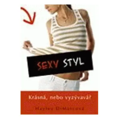 Sexy styl - Krásná, nebo vyzývavá? (DiMarco Hayley)