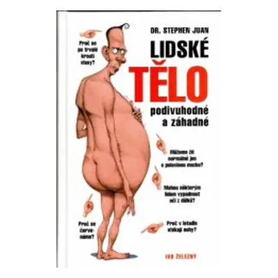 Lidské tělo podivuhodné a záhadné (Stephen Juan)