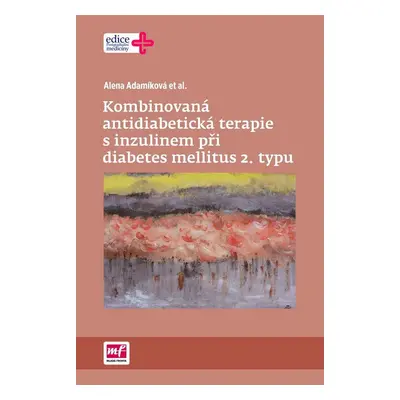 Kombinovaná antidiabetická terapie s inzulinem při diabetes mellitus 2. typu (Alena Adamíková)