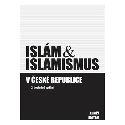 Islám & islamismus v České republice (Lukáš Lhoťan)