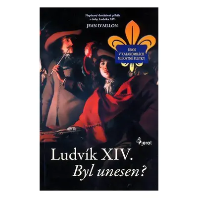 Ludvík XIV. (D´Aillon Jean)