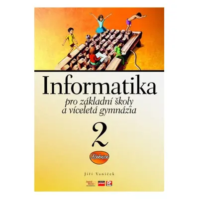 Informatika pro základní školy a víceletá gymnázia 2 (Jiří Vaníček)