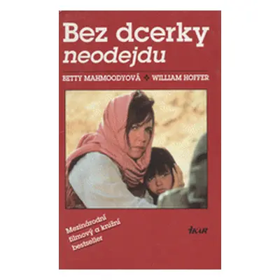 Bez dcerky neodejdu (Mahmoody, Betty,Hoffer, William,Thomasová, Anna)