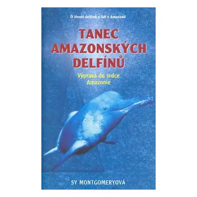 Tanec amazonských delfínů (Montgomery Sy)