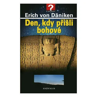 Den, kdy přišli bohové (Erich von Däniken)