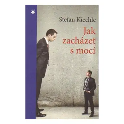 Jak zacházet s mocí (Stefan Kiechle)