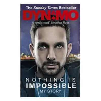 Nothing is Impossible: My Story (Dynamo) (EN)