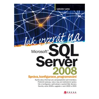 Jak vyzrát na Microsoft SQL Server 2008 (Lubor Lacko)