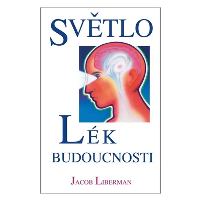 Světlo - lék budoucnosti (Jacob Liberman)