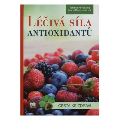 Léčivá síla antioxidantů (Tatiana Kimáková | Ivana Baranovičová) (slovensky)