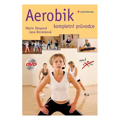 Aerobik - kompletní průvodce (Marie Skopová)