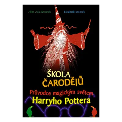 Škola čarodějů - Průvodce magickým světem Harryho Pottera (Kronzek, Allan Zola)