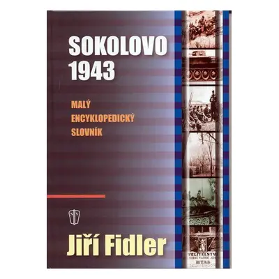 Sokolovo 1943 - Malý encyklopedický slovník (Jiří Fidler)