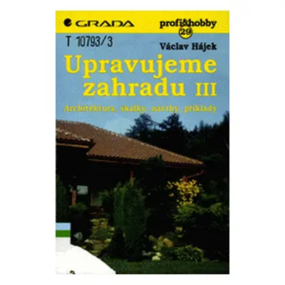 Upravujeme zahradu III (Václav Hájek)