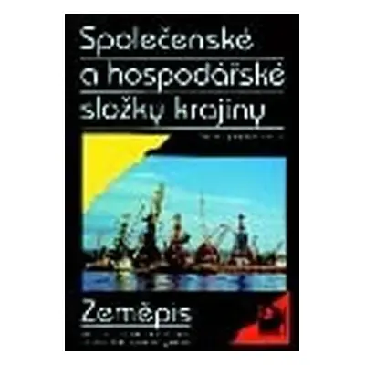 Společenské a hospodářské složky krajiny - Zeměpis pro 8. a 9. ročník ZŠ (Miloslav Štulc)