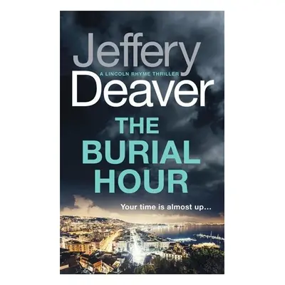 The Burial Hour : Lincoln Rhyme Book 13 (Jeffery Deaver) (EN)