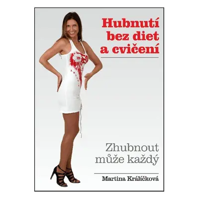 Hubnutí bez diet a cvičení (Martina Králíčková)