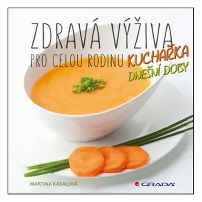 Zdravá výživa pro celou rodinu (Martina Kasalová)