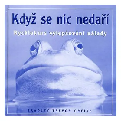 Když se nic nedaří (Bradley Trevor Greive)