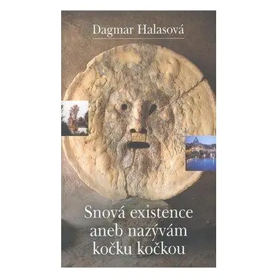 Snová existence aneb nazývám kočku kočkou (Dagmar Halasová)