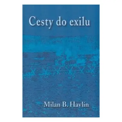 Cesty do exilu (Milan B. Havlín)