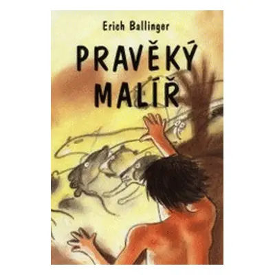 Pravěký malíř (Erich Ballinger)