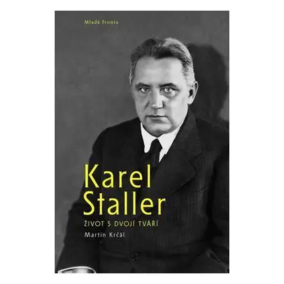 Karel Staller – život s dvojí tváří (Krčál Martin)