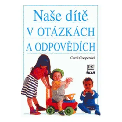 Naše dítě v otázkách a odpovědích (Carol Cooperová)