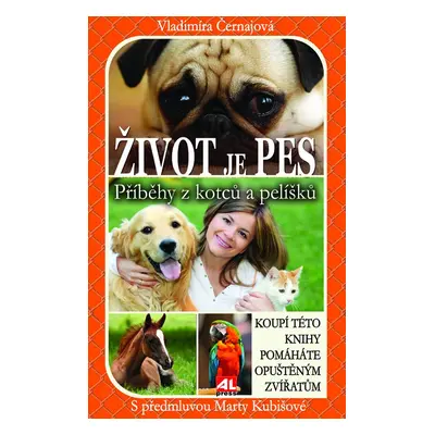 Život je pes - Příběhy z kotců a pelíšků (Vladimíra Černajová)