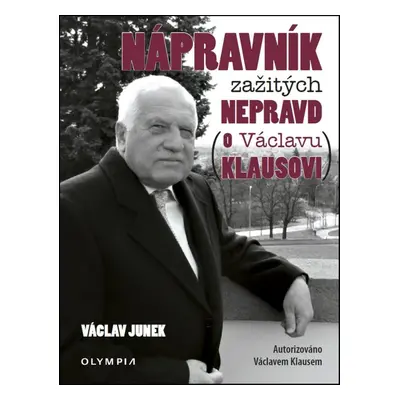 Nápravník zažitých nepravd - (o Václavu Klausovi) (Václav Junek)