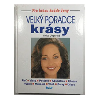 Velký poradce krásy (Unger, Anita,Doubravová, Jarmila)