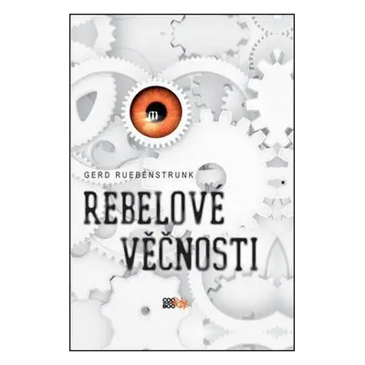 Rebelové věčnosti (Gerd Ruebenstrunk)