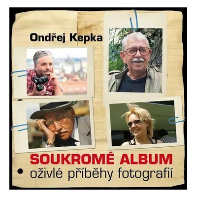 Soukromé album - Oživlé příběhy fotografií (Kepka Ondřej)