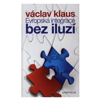 Evropská integrace bez iluzí (Václav Klaus)