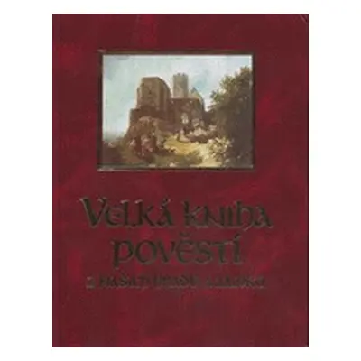 Velká kniha pověstí z našich hradů a zámků (Jitka Škápíková)