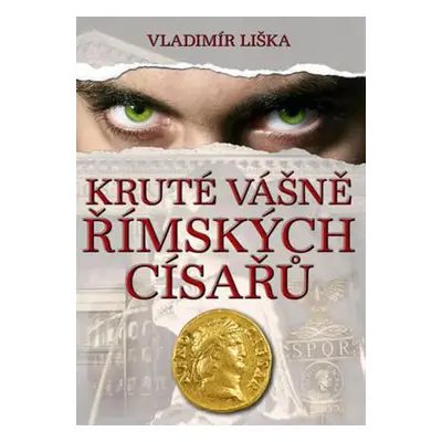 Kruté vášně římských císařů (Vladimír Liška)