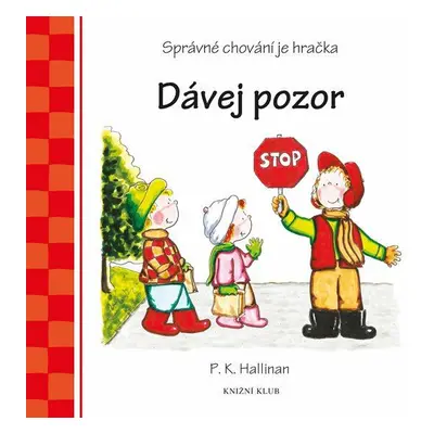 Dávej pozor - Správné chování je hračka (P. K. Hallinan)