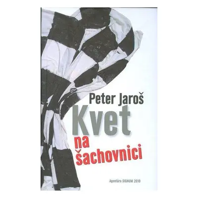 Kvet na šachovnici (Peter Jaroš) (slovensky)