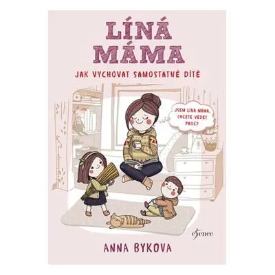 Líná máma - Jak vychovat dítě (Anna Bykovová)