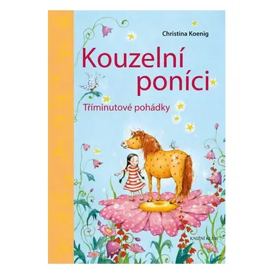 Kouzelní poníci - Tříminutové pohádky (Christina Koenig)