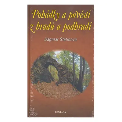 Pohádky a pověsti z českých hradů a podhradí (Dagmar Štětinová)