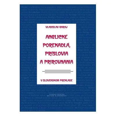 Anglické porekadlá, príslovia a prirovnania v slovenskom preklade (Vladislav Garaj)