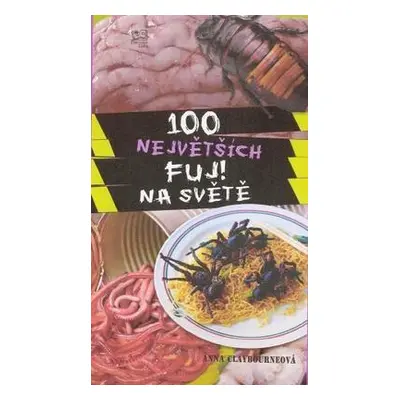 100 největších fuj! na světě (Anna Claybourne)