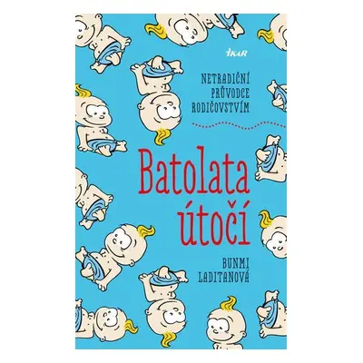 Batolata útočí - Netradiční průvodce rodičovstvím (Laditan Bunmi)