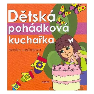 Dětská pohádková kuchařka (Monika Janičatová)